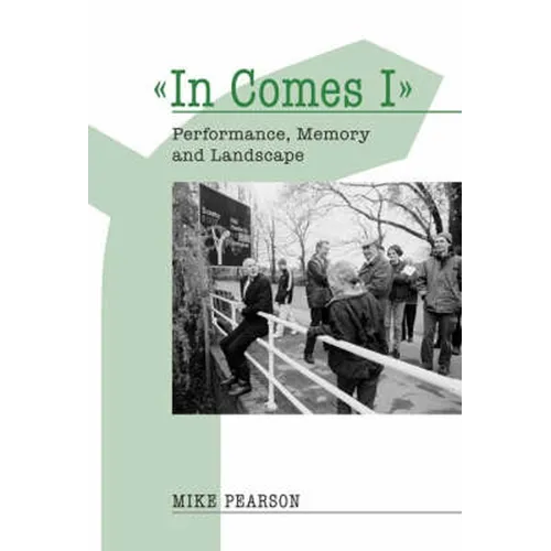 In Comes I: Performance, Memory and Landscape - Paperback