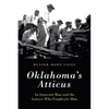 Oklahoma's Atticus: An Innocent Man and the Lawyer Who Fought for Him - Hardcover