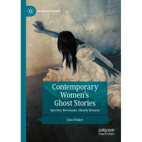 Contemporary Women's Ghost Stories: Spectres, Revenants, Ghostly Returns - Paperback
