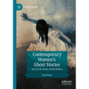 Contemporary Women's Ghost Stories: Spectres, Revenants, Ghostly Returns - Paperback