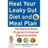 Heal Your Leaky Gut Diet and Meal Plan: The Natural Detox Program to Improve Digestive Health - Hardcover