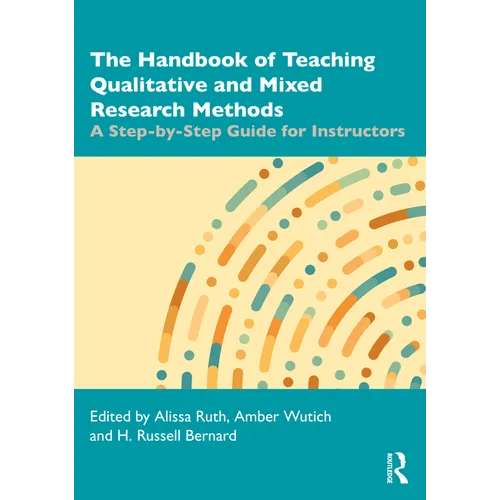 The Handbook of Teaching Qualitative and Mixed Research Methods: A Step-By-Step Guide for Instructors - Paperback