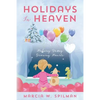Holidays In Heaven: Helping Young Grieving Hearts - Paperback