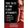 True Tales Of TWA Flight Attendants - Hardcover