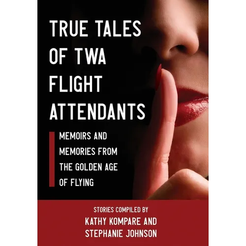True Tales Of TWA Flight Attendants - Hardcover