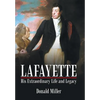 Lafayette: His Extraordinary Life and Legacy - Hardcover