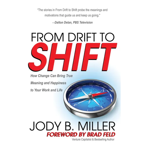 From Drift to Shift: How Change Brings True Meaning and Happiness to Your Work and Life - Paperback