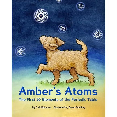 Amber's Atoms: The First Ten Elements of the Periodic Table - Paperback