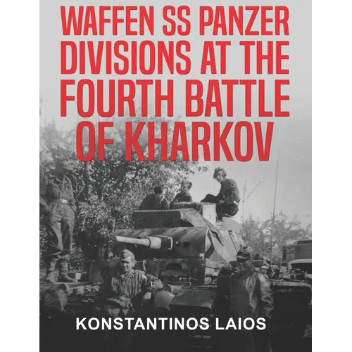 Waffen SS Panzer Divisions at the Fourth Battle of Kharkov - Paperback