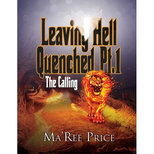 Leaving Hell Quenched: The Calling Pt. 1 - Paperback