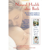 Natural Health After Birth: The Complete Guide to Postpartum Wellness - Paperback