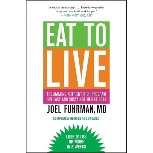 Eat to Live: The Amazing Nutrient-Rich Program for Fast and Sustained Weight Loss, Revised Edition - Paperback