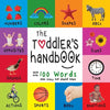 The Toddler's Handbook: Numbers, Colors, Shapes, Sizes, ABC Animals, Opposites, and Sounds, with over 100 Words that every Kid should Know (En - Paperback