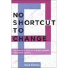 No Shortcut to Change: An Unlikely Path to a More Gender Equitable World - Paperback
