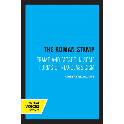 The Roman Stamp: Frame and Facade in Some Forms of Neo-Classicism - Paperback