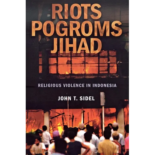 Riots, Pogroms, Jihad: Religious Violence in Indonesia - Paperback
