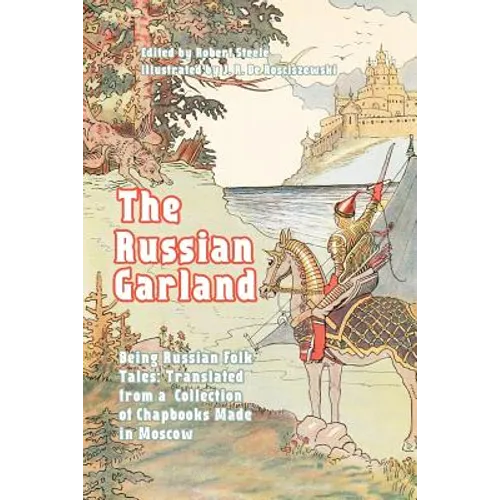 The Russian Garland: Being Russian Folk Tales: Translated from a Collection of Chapbooks Made in Moscow - Paperback