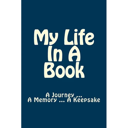 My Life In A Book: A Journey ... A Memory ... A Keepsake - Paperback