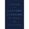 Foundations for Lifelong Learning: Education in Serious Joy - Paperback