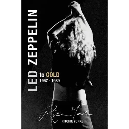 Led Zeppelin The Definitive Biography: Led to Gold 1967 - 1989 - Paperback