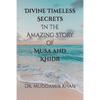 Divine Timeless Secrets In the Amazing Story of Musa and Khidr - Paperback