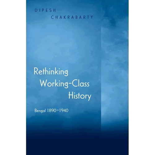 Rethinking Working-Class History: Bengal 1890-1940 - Paperback