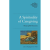 A Spirituality of Caregiving - Paperback