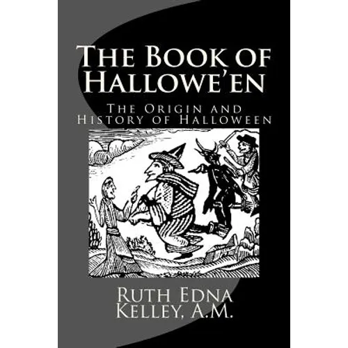 The Book of Hallowe'en: The Origin and History of Halloween - Paperback