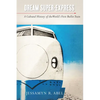 Dream Super-Express: A Cultural History of the World's First Bullet Train - Paperback
