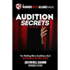 Audition Secrets Vol. 1: The Behind The Scenes Guidebook For Nailing More Auditions And Booking More Jobs - Paperback