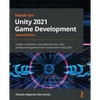 Hands-On Unity 2021 Game Development - Second Edition: Create, customize, and optimize your own professional games from scratch with Unity 2021 - Paperback