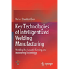 Key Technologies of Intelligentized Welding Manufacturing: Welding ARC Acoustic Sensing and Monitoring Technology - Paperback