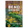 Bend, Oregon Daycations: Day Trips for Curious Families - Paperback