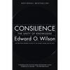 Consilience: The Unity of Knowledge - Paperback