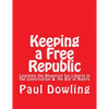 Keeping a Free Republic: Learning the Blueprint for Liberty in the Constitution & the Bill of Rights - Paperback