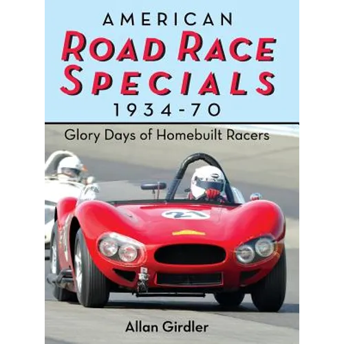 American Road Race Specials, 1934-70: Glory Days of Homebuilt Racers - Hardcover