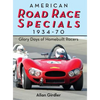 American Road Race Specials, 1934-70: Glory Days of Homebuilt Racers - Hardcover