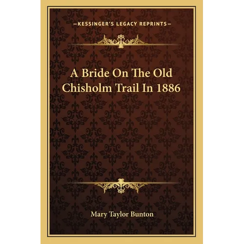 A Bride On The Old Chisholm Trail In 1886 - Paperback