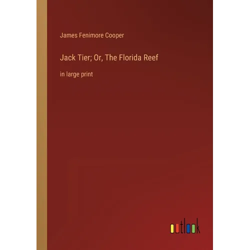 Jack Tier; Or, The Florida Reef: in large print - Paperback