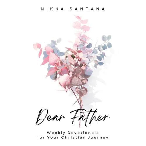 Dear Father: Weekly Devotionals for Your Christian Journey - Hardcover