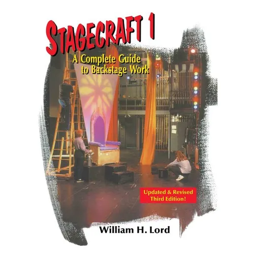 Stagecraft 1: A Complete Guide to Backstage Work - Hardcover