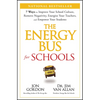 The Energy Bus for Schools: 7 Ways to Improve Your School Culture, Remove Negativity, Energize Your Teachers, and Empower Your Students - Hardcover