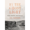 By the Ghost Light: Wars, Memory, and Families - Hardcover