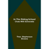 In the Riding-School; Chats With Esmeralda - Paperback