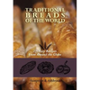 Traditional Breads of the World: 275 Easy Recipes from Around the Globe - Paperback