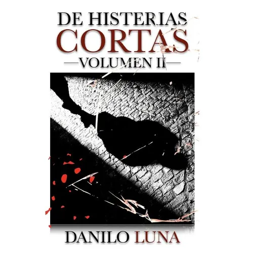 de Histerias Cortas, Volumen II: Relatos cortos de novela negra, suspenso y crónica criminal. - Paperback