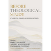 Before Theological Study: A Thoughtful, Engaged, and Generous Approach - Hardcover