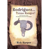 Rodriguez... Texas Ranger!: The True Story of the First Mexican American Texas Ranger - Hardcover