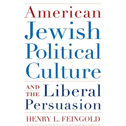 American Jewish Political Culture and the Liberal Persuasion - Hardcover