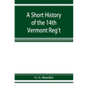 A short history of the 14th Vermont Reg't - Paperback